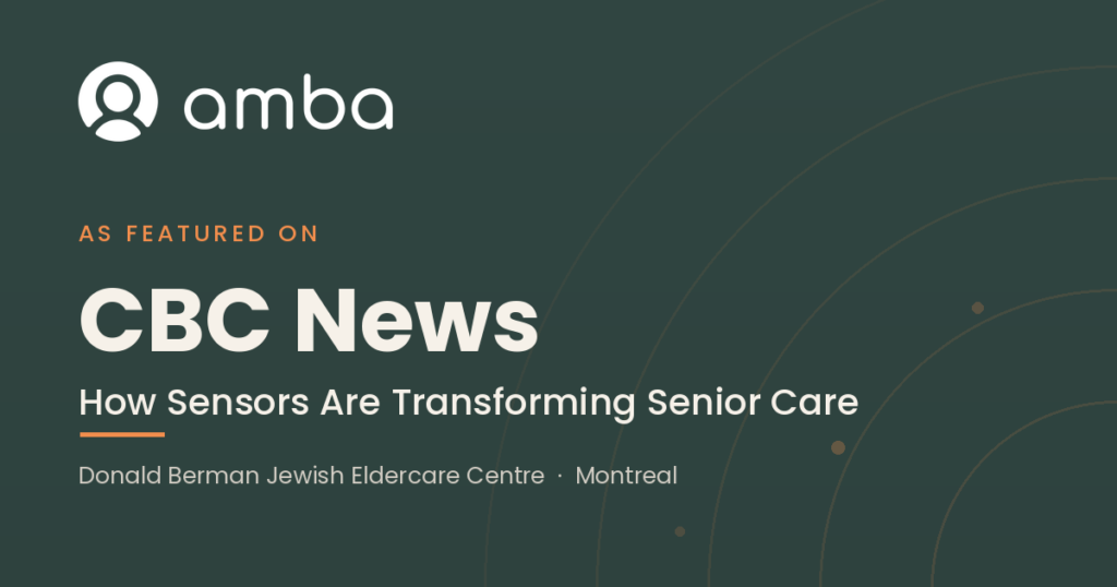 Amba Featured on CBC News: Sensors Transforming Senior Care - Amba Health & Care Amba featured on CBC News: how sensors are transforming senior care at the Donald Berman Jewish Eldercare Centre, Montreal.